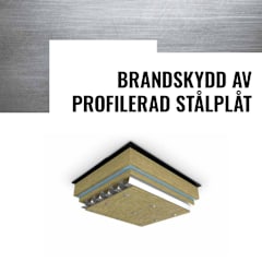 Projekteringsanvisning Brandskydd av profilerad stålplåt