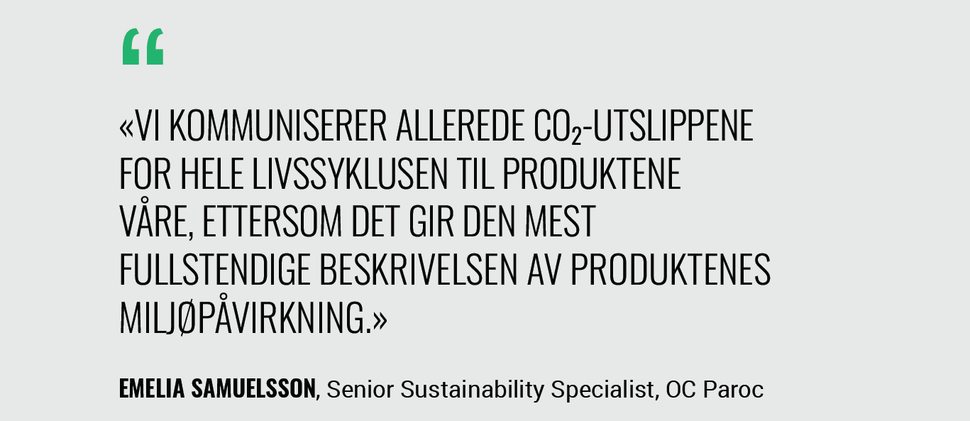 Et sitat av Emelia Samuelsson: «Vi kommuniserer allerede CO2-utslippene for hele livssyklusen til produktene våre, ettersom det gir den mest fullstendige beskrivelsen av produktenes miljøpåvirkning»