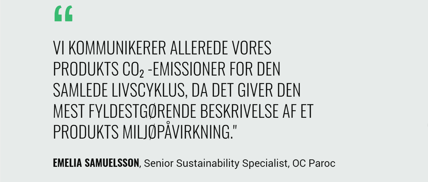 Et citat fra Emelia Samuelsson: »Vi kommunikerer allerede CO2-udledningen for hele vores produkters livscyklus, da det giver den mest komplette beskrivelse af produkternes miljøpåvirkning.«