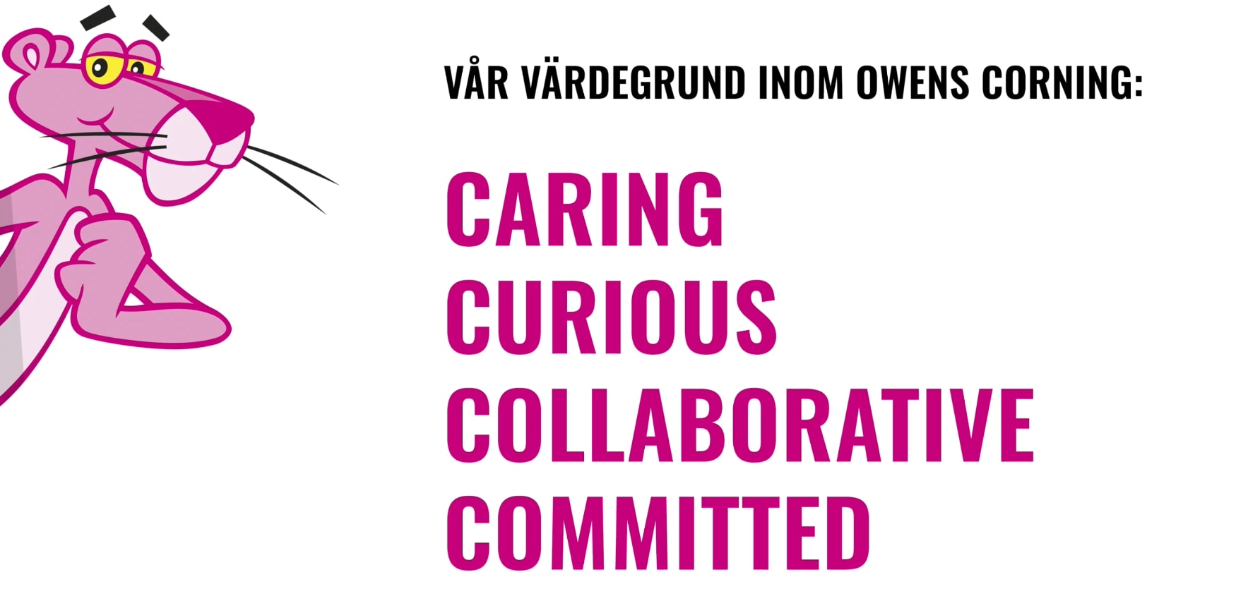 Rosa Pantern tillsammans med Owens Corninggs fyra värdeord, Caring, Curious, Collaborative och Committed