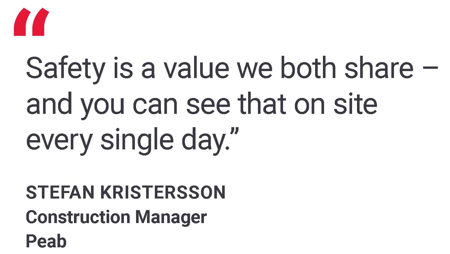 A quote from Stefan Kristersson, Peab, saying "Safety is a value we both share - and you can see that on site every single day."