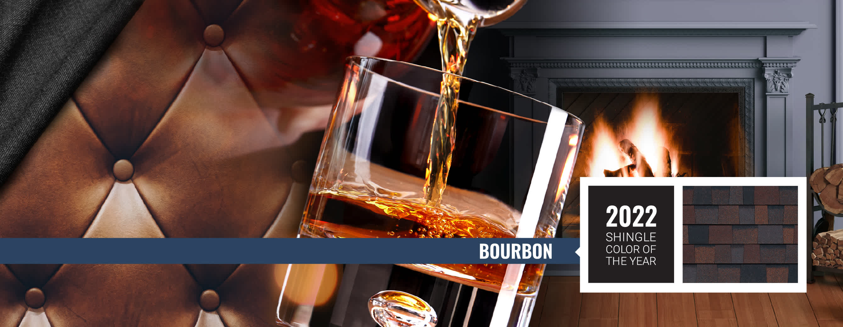 A montage of bourbon being poured into a rocks glass, near to a leather chair, in front of a fireplace. Featured next to the scene is a swatch of Bourbon shingles, the 2022 Shingle Color of the Year, which have an overall color of brown that is achieved by a mix of brown, black and gray granules.