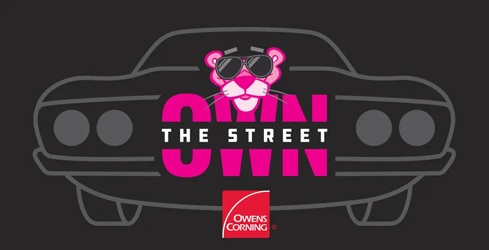 Outline of a Mopar car on a dark grey background with the Owens Corning logo and the Pink Panther wearing aviator sunglasses. Text "Own the Street"