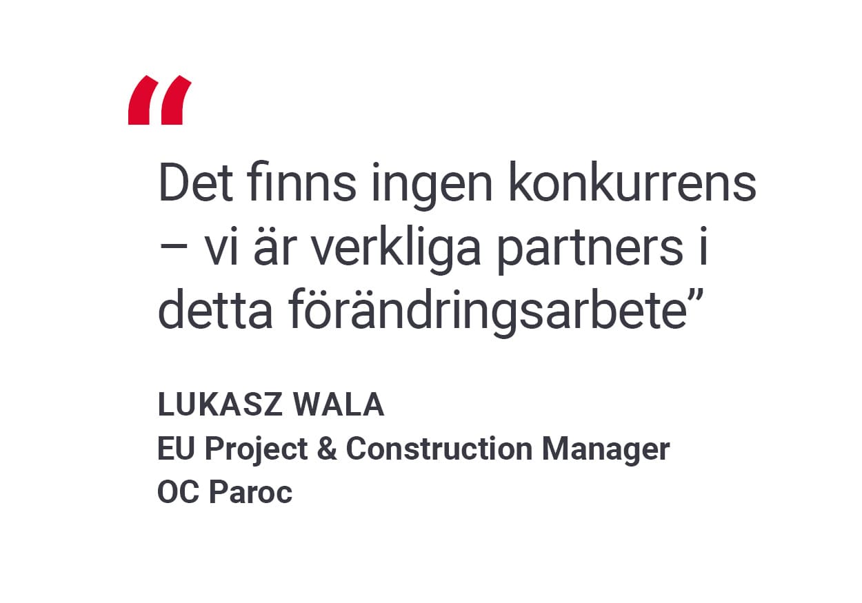 Ett citat från Lukasz Wala, OC Paroc: Det finns ingen konkurrens – vi är verkliga partners i detta förändringsarbete.