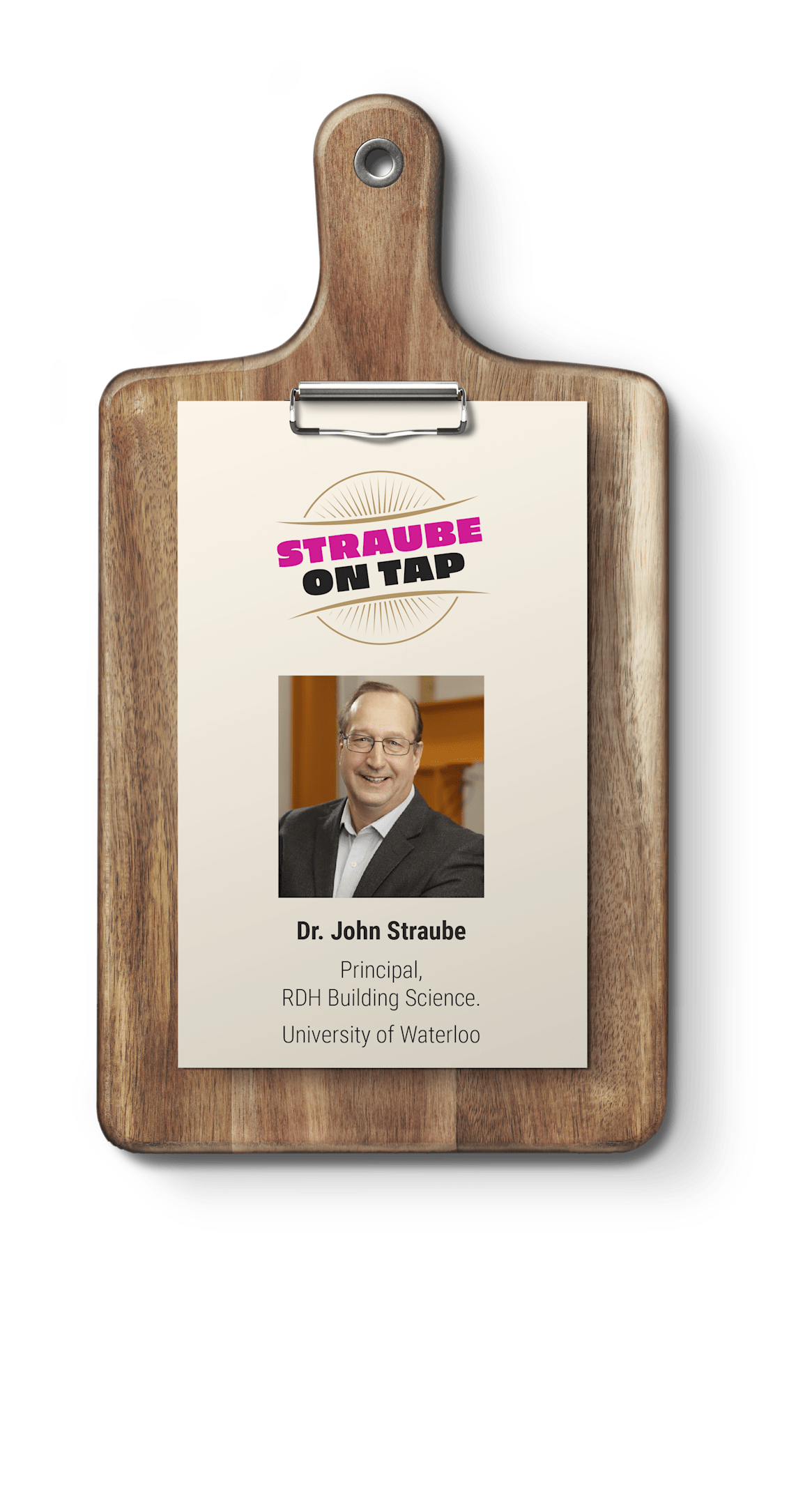 Image of a wooden cutting board with and paper on top of it with the Straube on Tap logo, Dr. John Strube's headshot and name, job title and company typed on it.