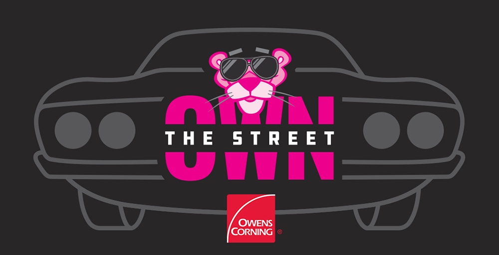 Outline of a Mopar car on a dark grey background with the Owens Corning logo and the Pink Panther wearing aviator sunglasses. Text "Own the Street"